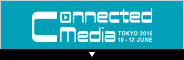 Connected Media Tokyo 2015