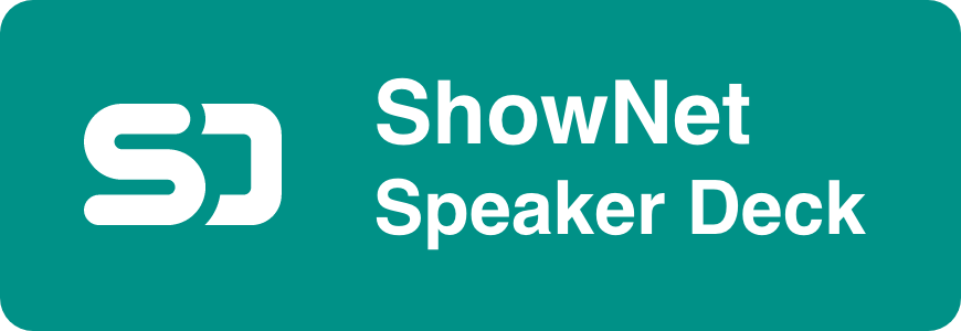 ShowNet Speaker Deck